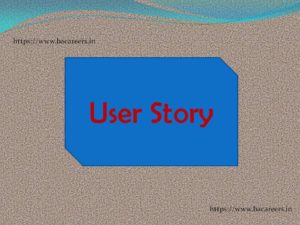 User Story and how to write user stories.